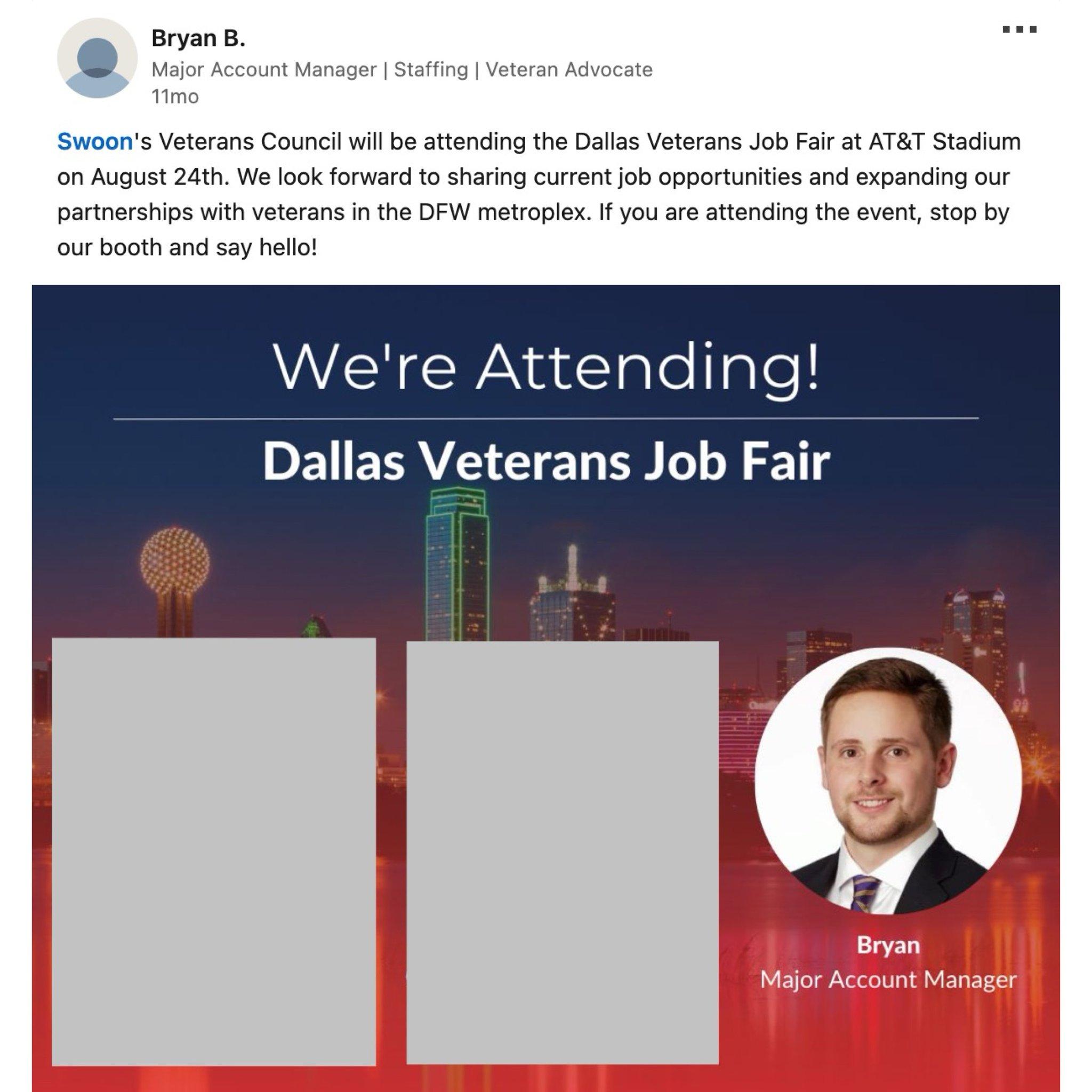 Bryan B. posts to his LinkedIn account: "Swoon's Veterans Council will be attending the Dallas Veterans Job Fair at AT&T Stadium on August 24th. We look forward to sharing current job opportunities and expanding our partnerships with veterans in the DFW metroplex. If you are attending the event, stop by our booth and say hello!Image showing Bryan's face